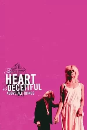 The Heart Is Deceitful Above All Things Poster