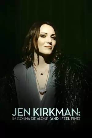 Jen Kirkman: I'm Gonna Die Alone (And I Feel Fine) Poster
