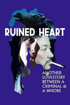 Ruined Heart: Another Lovestory Between a Criminal & a Whore Poster