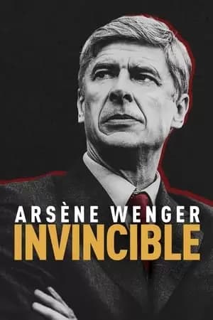 Arsène Wenger: Invincible Poster