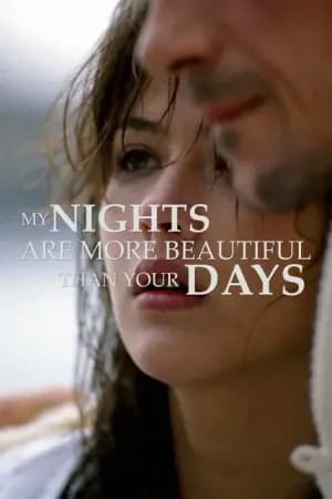 My Nights Are More Beautiful Than Your Days Poster