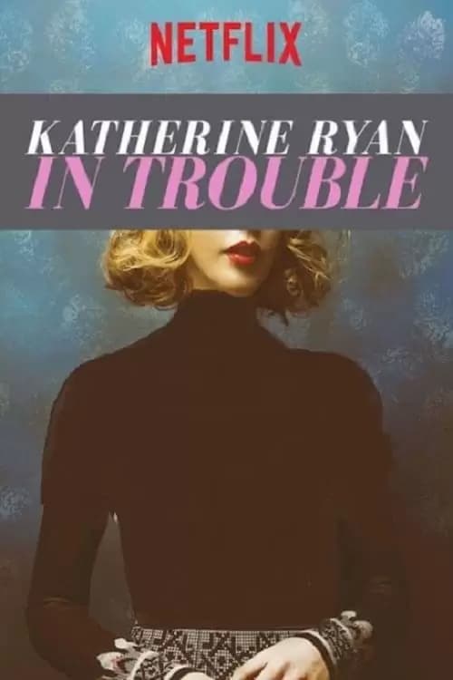 Katherine Ryan: In Trouble Poster