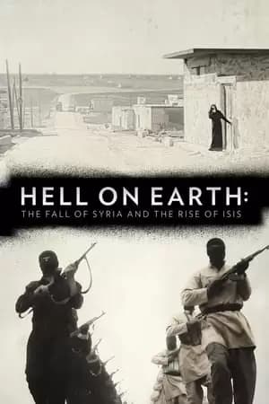 Hell on Earth: The Fall of Syria and the Rise of ISIS Poster